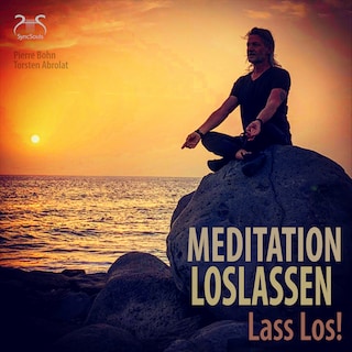 Meditation Loslassen - Lass Los! als Hörbuch