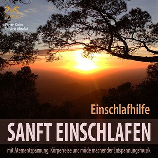 Sanft Einschlafen - Einschlafhilfe Beruhigung, Atementspannung, Körperreise als Hörbuch