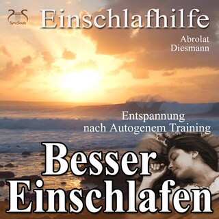 Besser Einschlafen - Entspannung und Einschlafhilfe nach Autogenem Training - Autogenes Training zum Einschlafen als Hörbuch