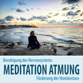 Meditation Atmung, Beruhigung des Nervensystems und Förderung der Homöostase - Bewusst Atmen - angeleitete Übung als Hörbuch