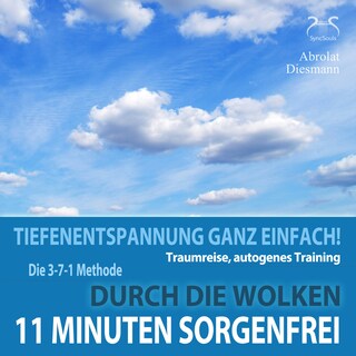 11 Minuten Sorgenfrei - Tiefenentspannung ganz einfach! Durch die Wolken - Traumreise, Autogenes Training - mit der 3-7-1 Methode und Entspannungsmusik in 432 Hz als Hörbuch