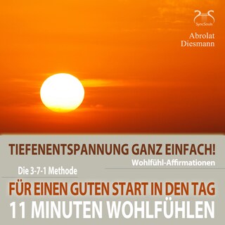 11 Minuten Wohlfühl-Affirmationen - Für einen Guten Start in den Tag - Tiefenentspannung ganz einfach - Mentale Stärkung am Morgen als Hörbuch