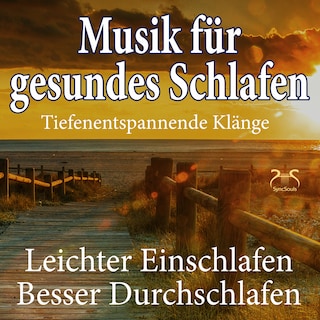 Musik für gesundes Schlafen - leichter einschlafen, besser durchschlafen, tiefer Schlaf - Einschlafhilfe mit beruhigenden & tiefenentspannenden Klängen als Hörbuch