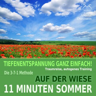 11 Minuten Sommer - Tiefenentspannung ganz einfach! Auf der Wiese - Traumreise, Autogenes Training - mit der 3-7-1 Methode - mit Naturklängen und Entspannungsmusik 432 Hz als Hörbuch