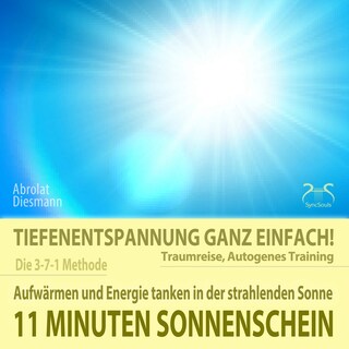 11 Minuten Sonnenschein - Tiefenentspannung ganz einfach! Aufwärmen und Energie tanken in der strahlenden Sonne - Traumreise, Autogenes Training - mit Entspannungsmusik 432 Hz als Hörbuch
