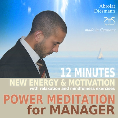 Power Meditation for Manager - 12 minutes new energy and motivation with relaxation and mindfulness exercises - with special uplifting relaxation music