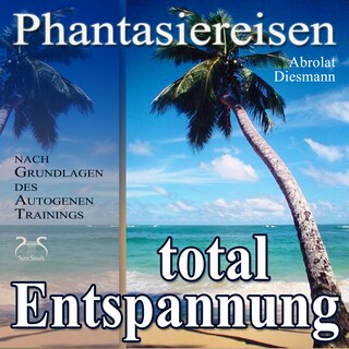 Entspannung total - neue Energie - traumhafte Phantasiereisen und Autogenes Training - mit Entspannungsmusik 432 Hz (Ungekürzt) als Hörbuch