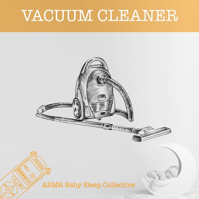 Vacuum Cleaner - ASMR-Sound for your Baby to Sleep (Unabridged) Book cover for Vacuum Cleaner - ASMR-Sound for your Baby to Sleep (Unabridged)