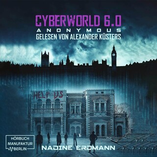 Anonymous - CyberWorld, Band 6 (ungekürzt) als Hörbuch