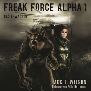Freak Force Alpha: Das Erwachen - Freak Force Alpha, Band 1 (ungekürzt) als Hörbuch