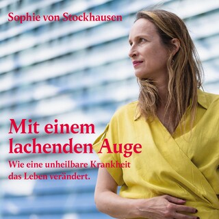 Mit einem lachenden Auge - Wie eine unheilbare Krankheit das Leben verändert (ungekürzt) als Hörbuch