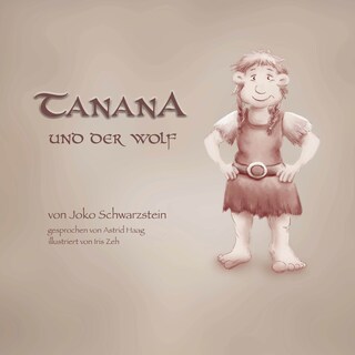 Tanana und der Wolf - Tanana, das Grintelmädchen, Band 1 (ungekürzt) als Hörbuch