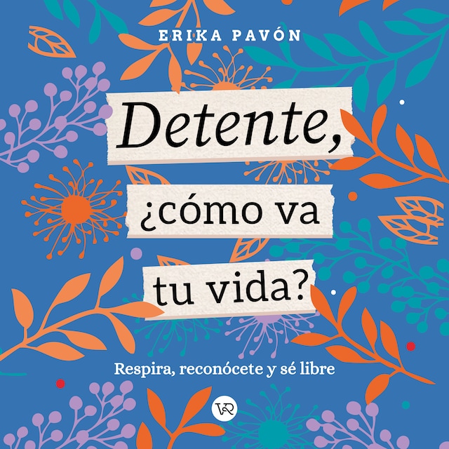 Copertina del libro per Detente, ¿Cómo va tu vida? - Respira, reconócete y sé libre (Completo)