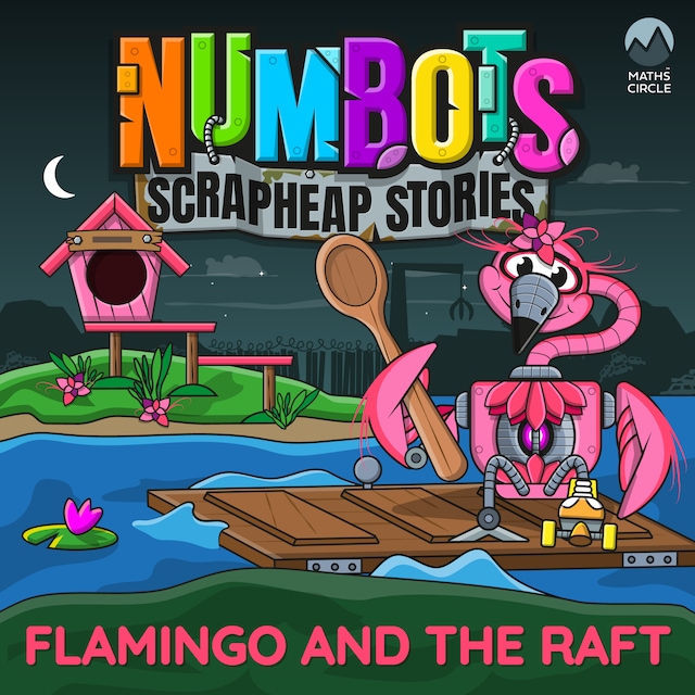 Book cover for NumBots Scrapheap Stories - A story about resilience and rebounding from mistakes., Flamingo and the Raft
