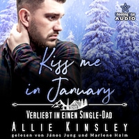 Kiss me in January: Verliebt in einen Single-Dad - Kleinstadtliebe in Pinewood Bay, Band 1 (ungekürzt)