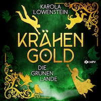 Die grünen Lande - Krähengold-Saga, Buch 1 (ungekürzt)