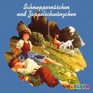 Schnuppernäschen und Zappelschwänzchen (ungekürzt) als Hörbuch