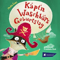 Käpt'n Waschbärs Geburtstag (Ungekürzt)