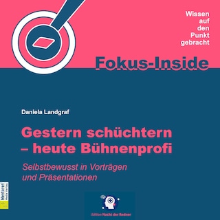 Gestern schüchtern - heute Bühnenprofi - Selbstbewusst in Vorträgen und Präsentationen (ungekürzt) als Hörbuch
