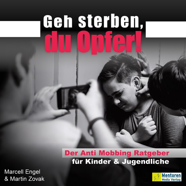 Book cover for Geh sterben, du Opfer! - Der Anti Mobbing Ratgeber für Kinder & Jugendliche (ungekürzt)