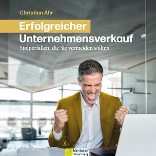 Erfolgreicher Unternehmensverkauf - Stolperfallen, die Sie vermeiden sollten (ungekürzt) als Hörbuch
