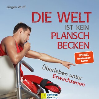 Die Welt ist kein Planschbecken - Überleben unter Erwachsenen (Ungekürzt) als Hörbuch