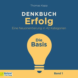 Die Basis - Denkbuch Erfolg - Eine Neuorientierung in 42 Kategorien, Band 1 (ungekürzt) als Hörbuch