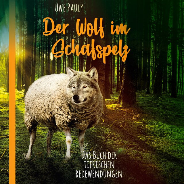 Bokomslag för Der Wolf im Schafspelz - Das Buch der tierischen Redewendungen (ungekürzt)