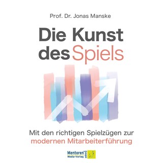Die Kunst des Spiels - Mit den richtigen Spielzügen zur Mitarbeiterführung (ungekürzt) als Hörbuch