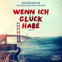Wenn ich Glück habe (ungekürzt)