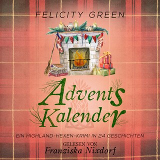 Adventskalender - Highland-Hexen-Krimis - Ein Highland-Hexen-Krimi in 24 Geschichten, Band 10 (ungekürzt) als Hörbuch