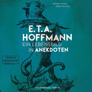 E.T.A. Hoffmann - Ein Lebensbild in Anekdoten (ungekürzt) als Hörbuch
