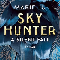 A Silent Fall - Skyhunter, Band 1 (Ungekürzt)