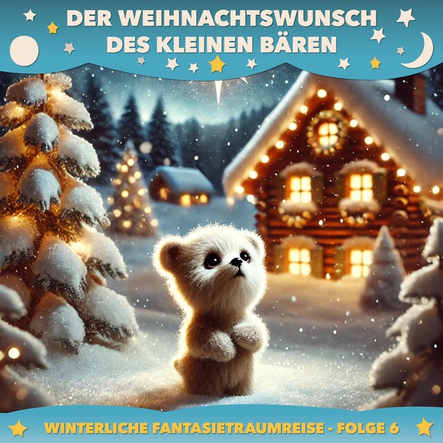 Okładka książki dla Winterliche Fantasietraumreisen, Folge 6: Der Weihnachtswunsch des kleinen Bären