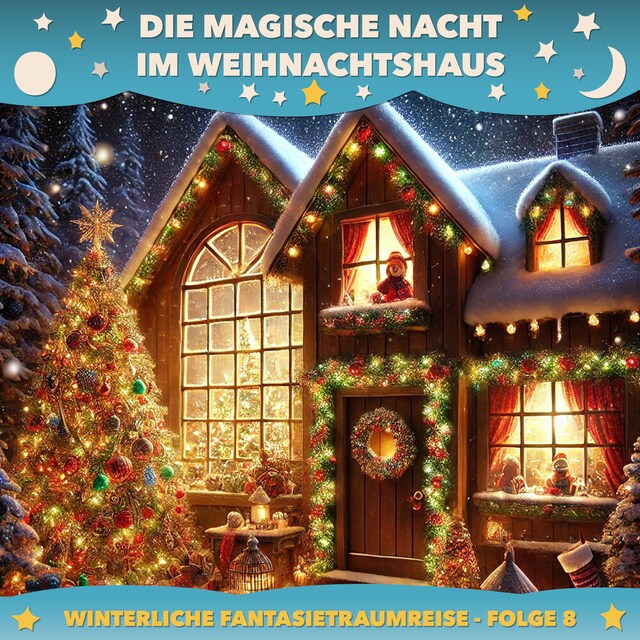 Bokomslag för Winterliche Fantasietraumreisen, Folge 8: Die magische Nacht im Weihnachtshaus