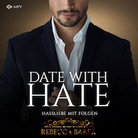 Date with Hate: Hassliebe mit Folgen - Billionaire Romance, Buch 3 (ungekürzt)