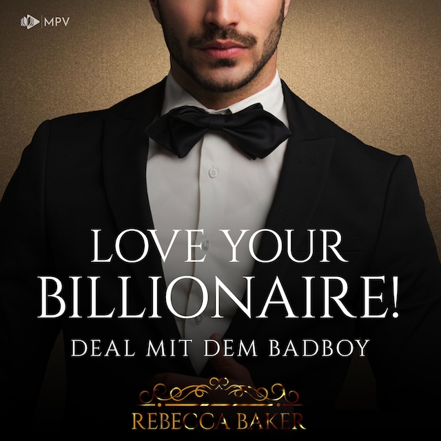 Book cover for Love your Billionaire: Deal mit dem Badboy - Billionaire Romance, Buch 4 (ungekürzt)