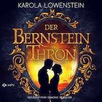 Der Bernsteinthron - Die Bernstein-Chroniken, Buch 1 (ungekürzt)