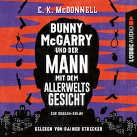 Bunny McGarry und der Mann mit dem Allerweltsgesicht - Bunny McGarry - Ein Dublin-Krimi, Teil 1 (Ungekürzt)