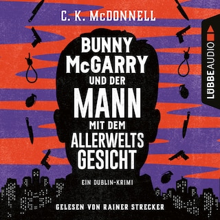 Bunny McGarry und der Mann mit dem Allerweltsgesicht - Bunny McGarry - Ein Dublin-Krimi, Teil 1 als Hörbuch