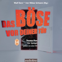 Der Spiegel - Das Böse vor deiner Tür, Band 14 (ungekürzt)