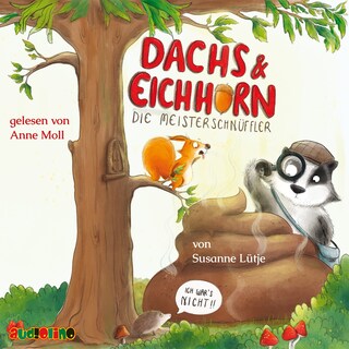 Dachs & Eichhorn: Die Meisterschnüffler - Ich war's nicht! (ungekürzt) als Hörbuch
