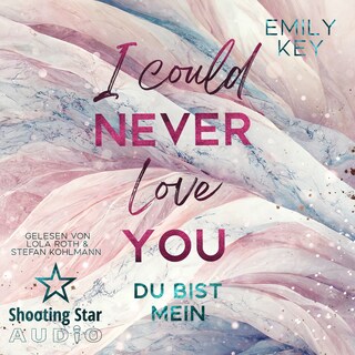 I Could Never Love You: Du bist mein - New York City Lawyers, Band 2 (ungekürzt) als Hörbuch