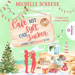 Kommt Zeit, kommt Kuss - Café mit Sylt und Zucker, Band 4 (ungekürzt) als Hörbuch
