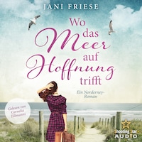 Wo das Meer auf Hoffnung trifft - Ein Norderney Roman (ungekürzt)