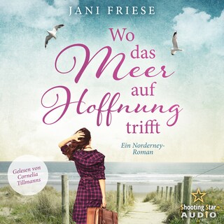 Wo das Meer auf Hoffnung trifft - Schwestern im Herzen - Ein Norderney Roman, Band 1 (ungekürzt) als Hörbuch