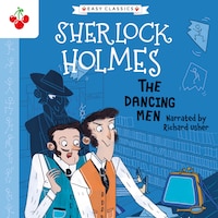 The Dancing Men - The Sherlock Holmes Children's Collection: Creatures, Codes and Curious Cases (Easy Classics), Season 3 (unabridged)