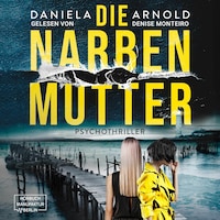 Die Narbenmutter - Psychothriller (ungekürzt)