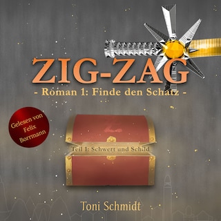 ZIG-ZAG Roman 1: Finde den Schatz - Teil 1 Schwert und Schild - ZIG-ZAG Saga - Hauptreihe, Band 1 (ungekürzt) als Hörbuch