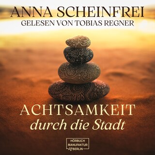 Achtsamkeitswege durch die Stadt (ungekürzt) als Hörbuch